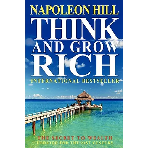 Think And Grow Rich: The Secret To Wealth Updated For The 21St Century - Paperback
