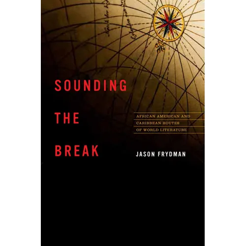 Sounding the Break: African American and Caribbean Routes of World Literature - Paperback