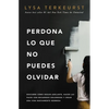 Perdona Lo Que No Puedes Olvidar: Descubre Cómo Seguir Adelante, Hacer Las Paces Con Recuerdos Dolorosos Y Crear Una Vida Nuevamente Hermosa - Paperback