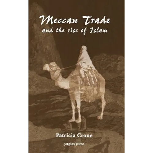 Meccan Trade and the Rise of Islam - Hardcover