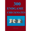 300 Endgame Checkmates - Paperback