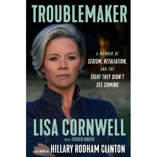 Troublemaker: A Memoir of Sexism, Retaliation, and the Fight They Didn't See Coming - Hardcover