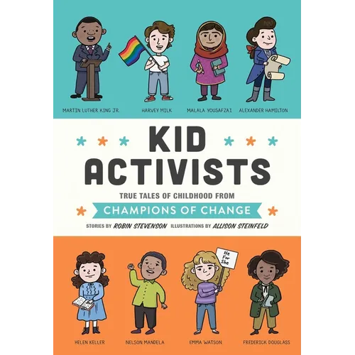 Kid Activists: True Tales of Childhood from Champions of Change - Hardcover