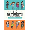Kid Activists: True Tales of Childhood from Champions of Change - Hardcover