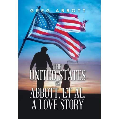 The United States Vs. Abbott, Et Al. a Love Story - Hardcover