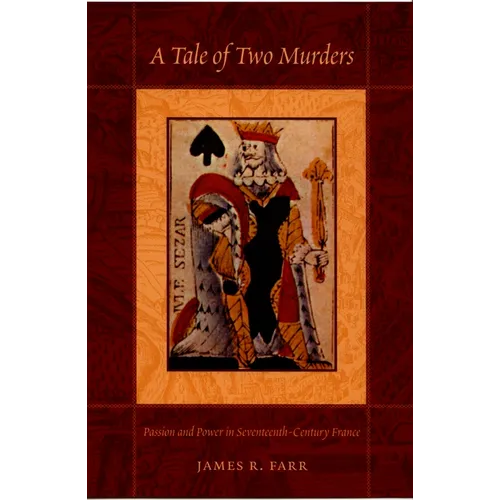 A Tale of Two Murders: Passion and Power in Seventeenth-Century France - Paperback