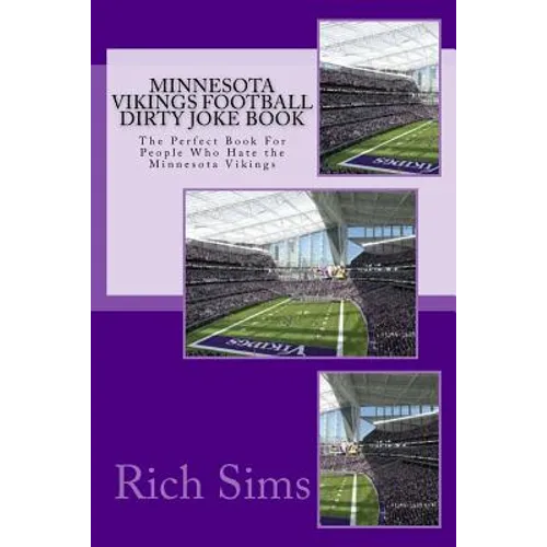 Minnesota Vikings Football Dirty Joke Book: The Perfect Book For People Who Hate the Minnesota Vikings - Paperback