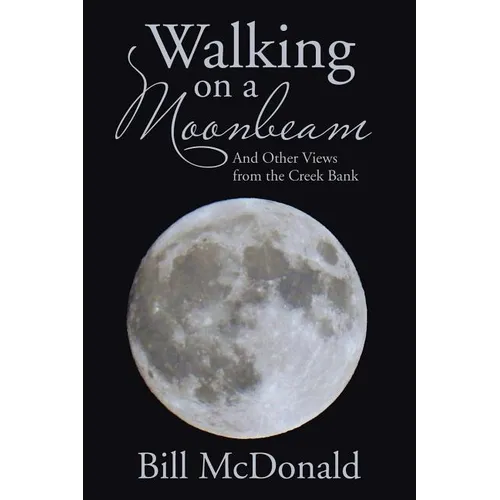 Walking on a Moonbeam: And Other Views from the Creek Bank - Paperback