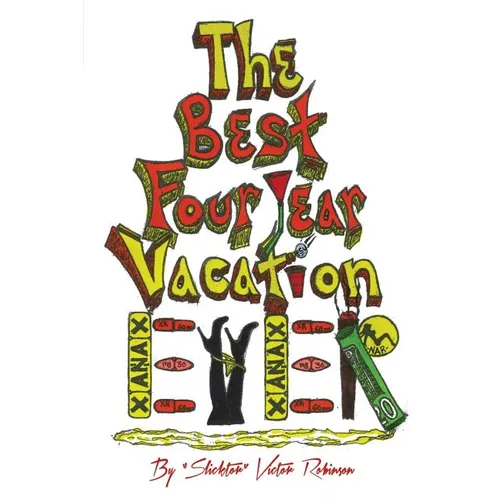 The Best Four Year Vacation Ever!: God Please Forgive Me for My Four Years of Sinful Pleasure - Paperback