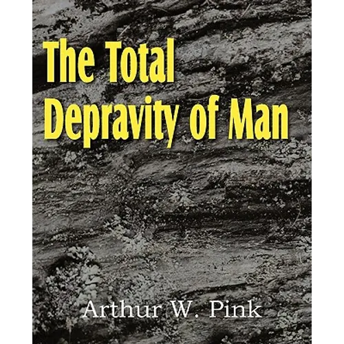 The Total Depravity of Man - Paperback