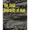 The Total Depravity of Man - Paperback