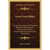 Seven Great Bibles: The Sacred Scriptures Of Hinduism, Buddhism, Zoroastrianism, Confucianism Taoism, Mohammedanism, Judaism And Christianity - Paperback