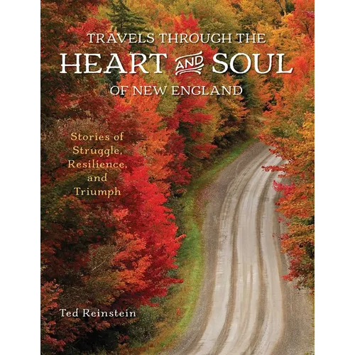 Travels Through the Heart and Soul of New England: Stories of Struggle, Resilience, and Triumph - Paperback