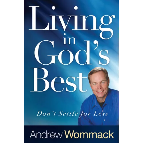 Living in God's Best: Don't Settle for Less - Paperback