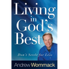 Living in God's Best: Don't Settle for Less - Paperback