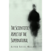 The Scientific Aspect of the Supernatural - Paperback