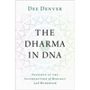 The Dharma in DNA: Insights at the Intersection of Biology and Buddhism - Hardcover
