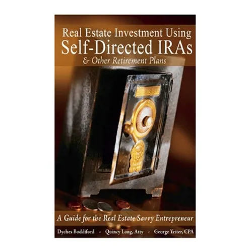 Real Estate Investment Using Self-Directed IRAs - 2015 Edition: A Guide for the Real Estate Savvy Entrepreneur - Paperback