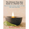 The Ultimate Feng Shui Guide to a Happier Life: How to Improve Every Aspect of Your Life with Feng Shui - Paperback