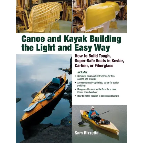 Canoe and Kayak Building the Light and Easy Way: How to Build Tough, Super-Safe Boats in Kevlar, Carbon, or Fiberglass - Paperback