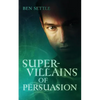 Super Villains of Persuasion - Paperback