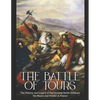 The Battle of Tours: The History and Legacy of the Decisive Battle Between the Moors and Franks in France - Paperback