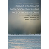 Doing Theology and Theological Ethics in the Face of the Abuse Crisis - Hardcover
