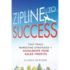 Zipline to Success: Fast-Track Marketing Strategies to Accelerate Your Sales & Profits - Paperback