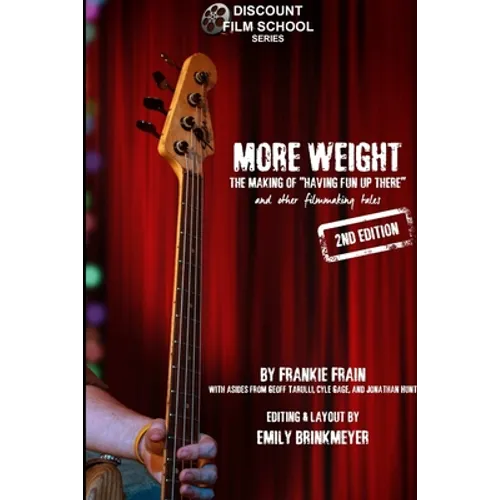 More Weight: The Making of Having Fun Up There (and Other Filmmaking Tales) - Paperback