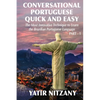 Conversational Portuguese Quick and Easy: The Most Innovative Technique to Learn the Brazilian Portuguese Language. For Beginners, Intermediate, and A - Paperback