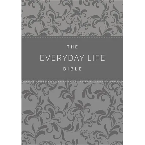 The Everyday Life Bible: The Power of God's Word for Everyday Living - Leather