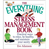 The Everything Stress Management Book: Practical Ways to Relax, Be Healthy, and Maintain Your Sanity - Paperback