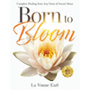 Born to Bloom: Complete Healing from Any Form of Sexual Abuse - Paperback