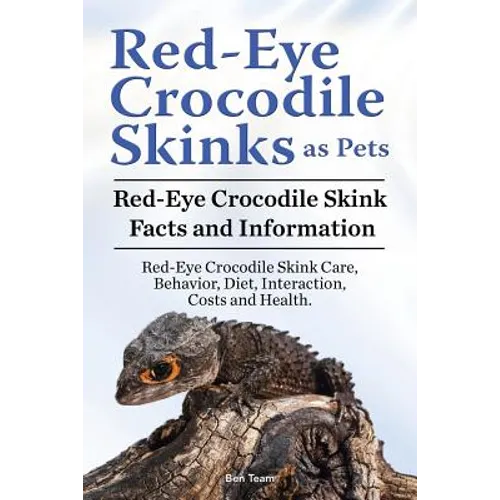 Red Eye Crocodile Skinks as pets. Red Eye Crocodile Skink Facts and Information. Red-Eye Crocodile Skink Care, Behavior, Diet, Interaction, Costs and - Paperback