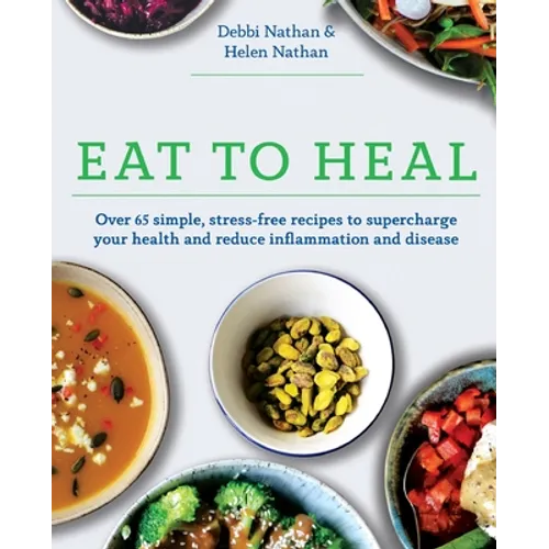 Eat to Heal: Over 65 simple, stress-free recipes to supercharge your health and reduce inflammation and disease - Paperback