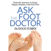 Ask the Foot Doctor: Real-Life Answers to Enjoy Happy, Healthy, Pain-Free Feet - Paperback