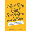 What They Don't Teach You in College: Discovering and Loving Yourself in Times of Transition - Paperback
