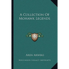 A Collection Of Mohawk Legends - Paperback