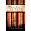 YOU CAN BE FREE...if you want to! - Paperback