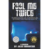 Fool Me Twice: Confessions of a Perpetual Internet Dating Neophyte - Paperback