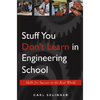 Stuff You Don't Learn in Engineering School: Skills for Success in the Real World - Paperback