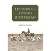 Letters to a Young Huntsman - Hardcover