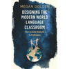Designing the Modern World Language Classroom: How to Guide Students to Proficiency - Paperback