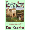 Custom Home Do's & Dont's: The ULTIMATE Guide For Getting Your Custom Home DONE RIGHT - Paperback