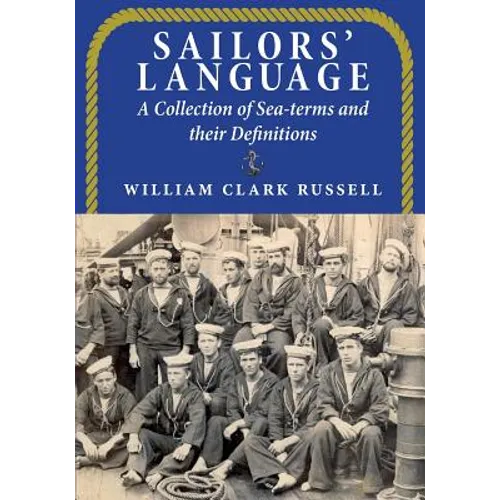 Sailors' Language: A Collection of Sea-terms and their Definitions - Paperback