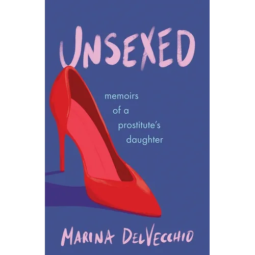 Unsexed: Memoirs of a Prostitute's Daughter - Paperback
