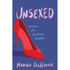 Unsexed: Memoirs of a Prostitute's Daughter - Paperback