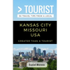 Greater Than a Tourist- Kansas City Missouri: 50 Travel Tips from a Local - Paperback