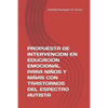 Propuesta de Intervencion En Educacion Emocional Para Niños Y Niñas Con Trastornos del Espectro Autista: Herramienta Para La Enseñanza - Paperback