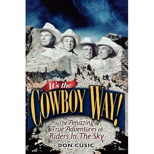 It's the Cowboy Way!: The Amazing True Adventures of Riders in the Sky - Paperback